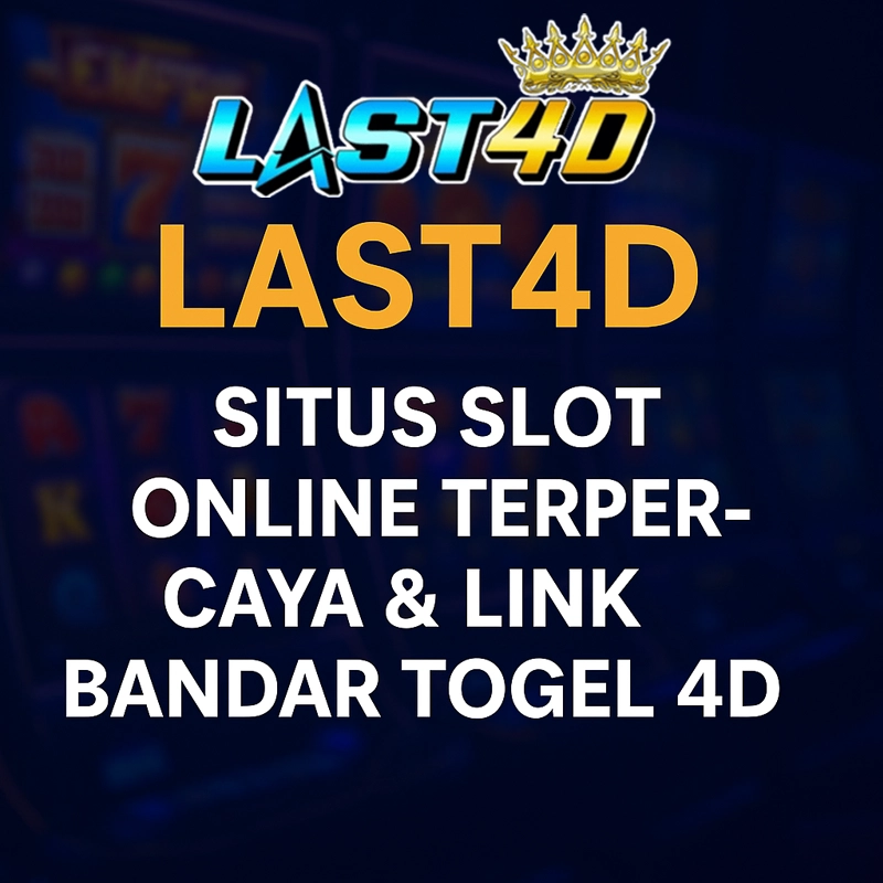LAST4D: Situs Slot Online Terpercaya & Link Bandar Togel 4D